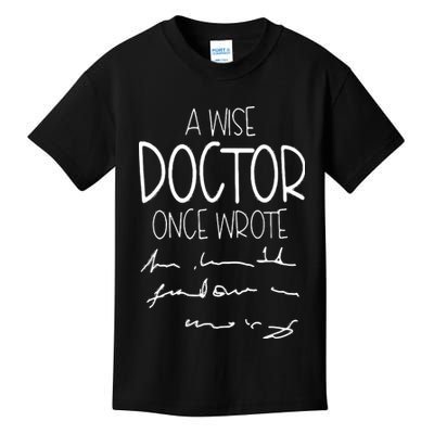 A Wise Doctor Once Wrote Funny Medical Doctor Handwriting Kids T-Shirt