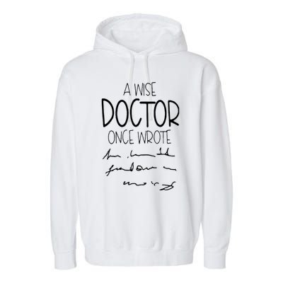 A Wise Doctor Once Wrote Funny Medical Doctor Handwriting Garment-Dyed Fleece Hoodie