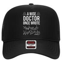 A Wise Doctor Once Wrote Medical Doctor Handwriting Funny High Crown Mesh Back Trucker Hat