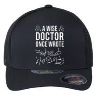 A Wise Doctor Once Wrote Medical Doctor Handwriting Funny Flexfit Unipanel Trucker Cap