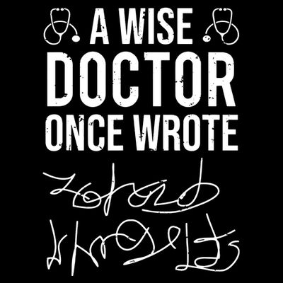 A Wise Doctor Once Wrote Medical Doctor Handwriting Funny T-Shirt