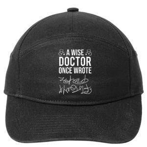 A Wise Doctor Once Wrote Medical Doctor Handwriting Funny 7-Panel Snapback Hat