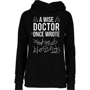 A Wise Doctor Once Wrote Medical Doctor Handwriting Funny Womens Funnel Neck Pullover Hood