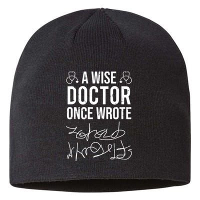 A Wise Doctor Once Wrote Medical Doctor Handwriting Funny Sustainable Beanie