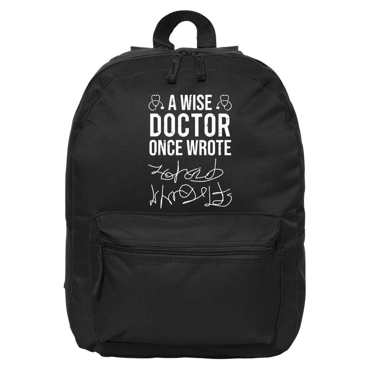 A Wise Doctor Once Wrote Medical Doctor Handwriting Funny 16 in Basic Backpack