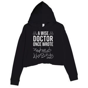 A Wise Doctor Once Wrote Medical Doctor Handwriting Funny Crop Fleece Hoodie