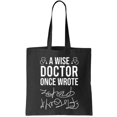 A Wise Doctor Once Wrote Medical Doctor Handwriting Funny Bag