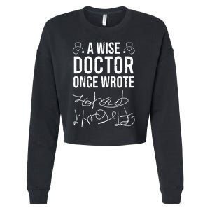 A Wise Doctor Once Wrote Medical Doctor Handwriting Funny Cropped Pullover Crew