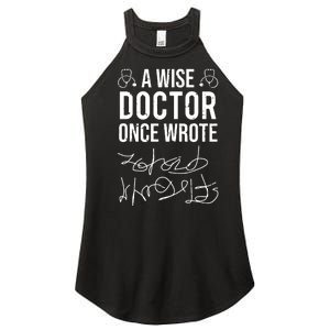 A Wise Doctor Once Wrote Medical Doctor Handwriting Funny Women's Perfect Tri Rocker Tank