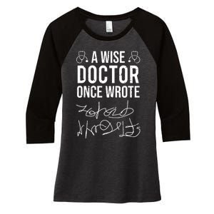 A Wise Doctor Once Wrote Medical Doctor Handwriting Funny Women's Tri-Blend 3/4-Sleeve Raglan Shirt