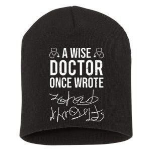 A Wise Doctor Once Wrote Medical Doctor Handwriting Funny Short Acrylic Beanie