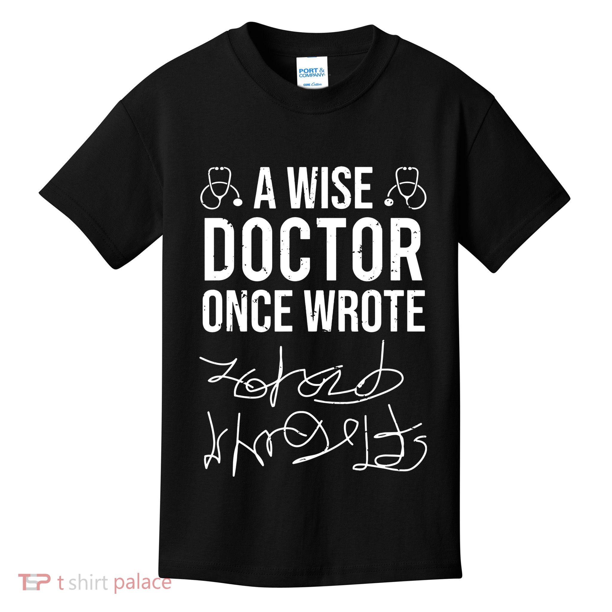 A Wise Doctor Once Wrote Medical Doctor Handwriting Funny Kids T-Shirt