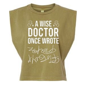 A Wise Doctor Once Wrote Medical Doctor Handwriting Funny Garment-Dyed Women's Muscle Tee