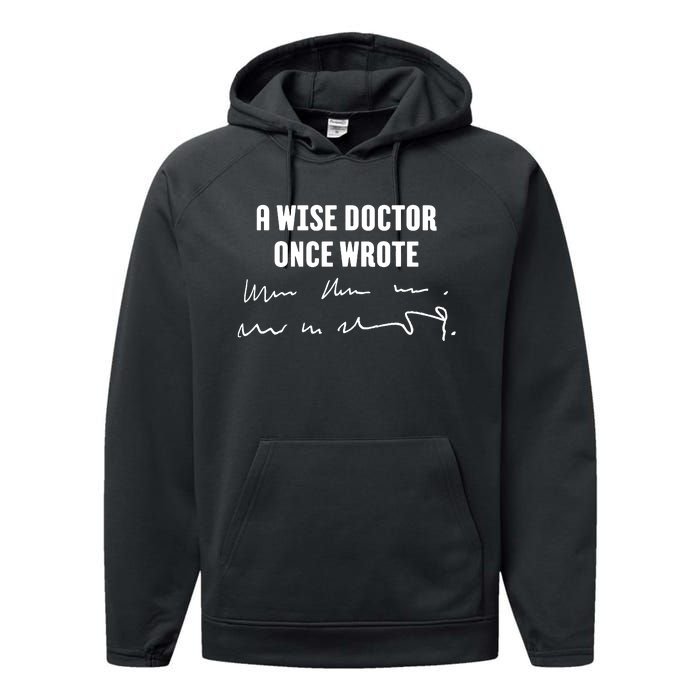 A Wise Doctor Once Wrote Medical Doctor Handwriting Performance Fleece Hoodie