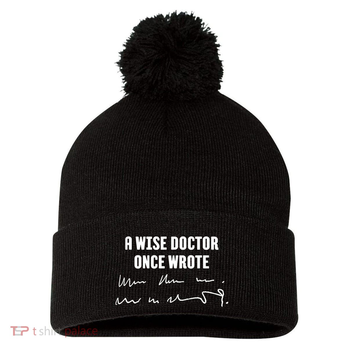 A Wise Doctor Once Wrote Medical Doctor Handwriting Pom Pom 12in Knit Beanie