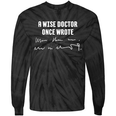 A Wise Doctor Once Wrote Medical Doctor Handwriting Tie-Dye Long Sleeve Shirt