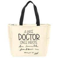 A Wise Doctor Once Wrote Zip Tote Bag