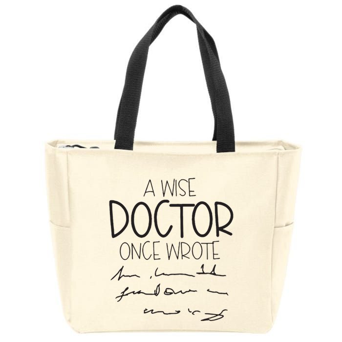 A Wise Doctor Once Wrote Zip Tote Bag