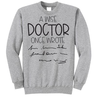 A Wise Doctor Once Wrote Tall Sweatshirt