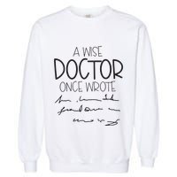 A Wise Doctor Once Wrote Garment-Dyed Sweatshirt