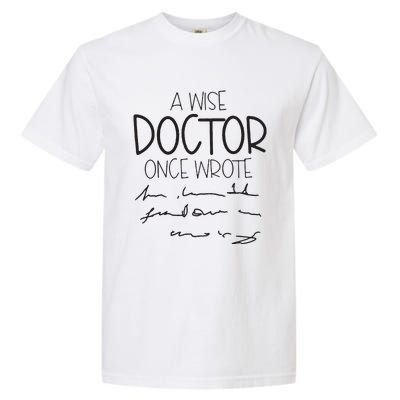 A Wise Doctor Once Wrote Garment-Dyed Heavyweight T-Shirt