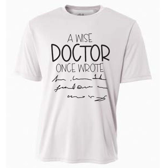 A Wise Doctor Once Wrote Cooling Performance Crew T-Shirt