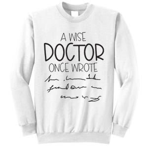 A Wise Doctor Once Wrote Sweatshirt