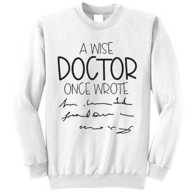 A Wise Doctor Once Wrote Sweatshirt