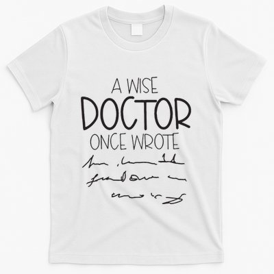 A Wise Doctor Once Wrote T-Shirt