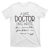 A Wise Doctor Once Wrote T-Shirt