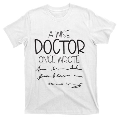 A Wise Doctor Once Wrote T-Shirt