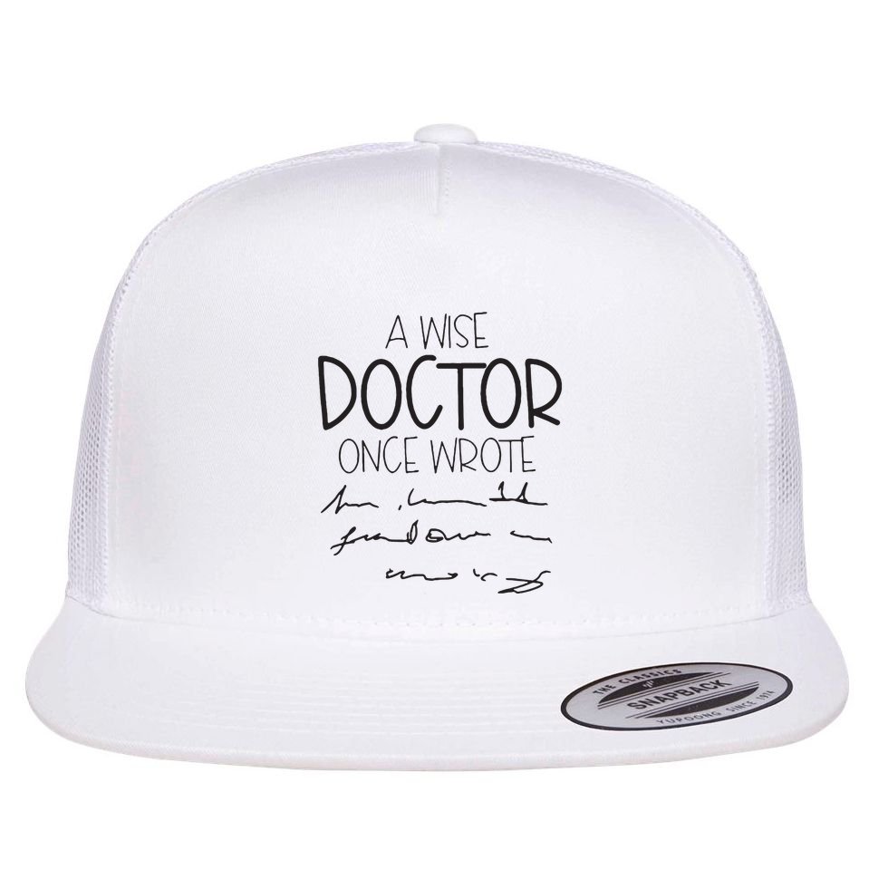 A Wise Doctor Once Wrote Flat Bill Trucker Hat