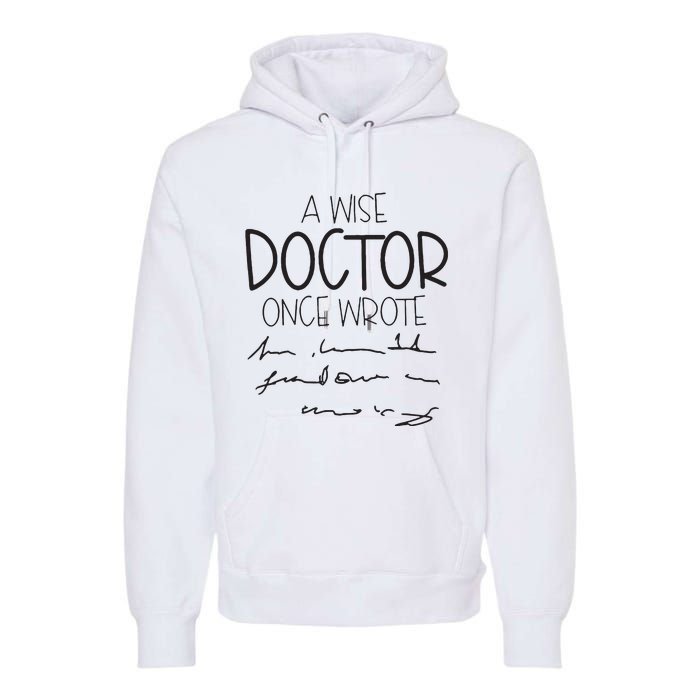 A Wise Doctor Once Wrote Premium Hoodie