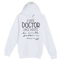 A Wise Doctor Once Wrote Premium Pullover Hoodie