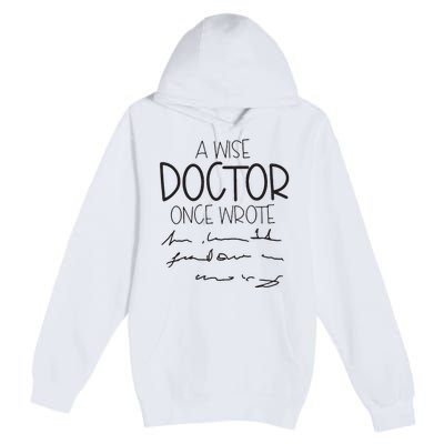 A Wise Doctor Once Wrote Premium Pullover Hoodie