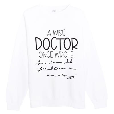 A Wise Doctor Once Wrote Premium Crewneck Sweatshirt