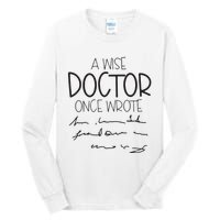 A Wise Doctor Once Wrote Tall Long Sleeve T-Shirt