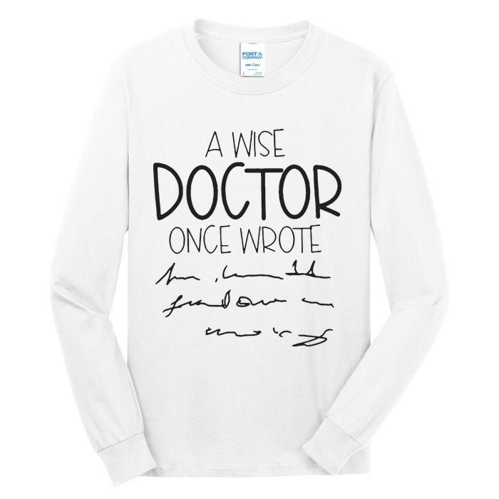 A Wise Doctor Once Wrote Tall Long Sleeve T-Shirt