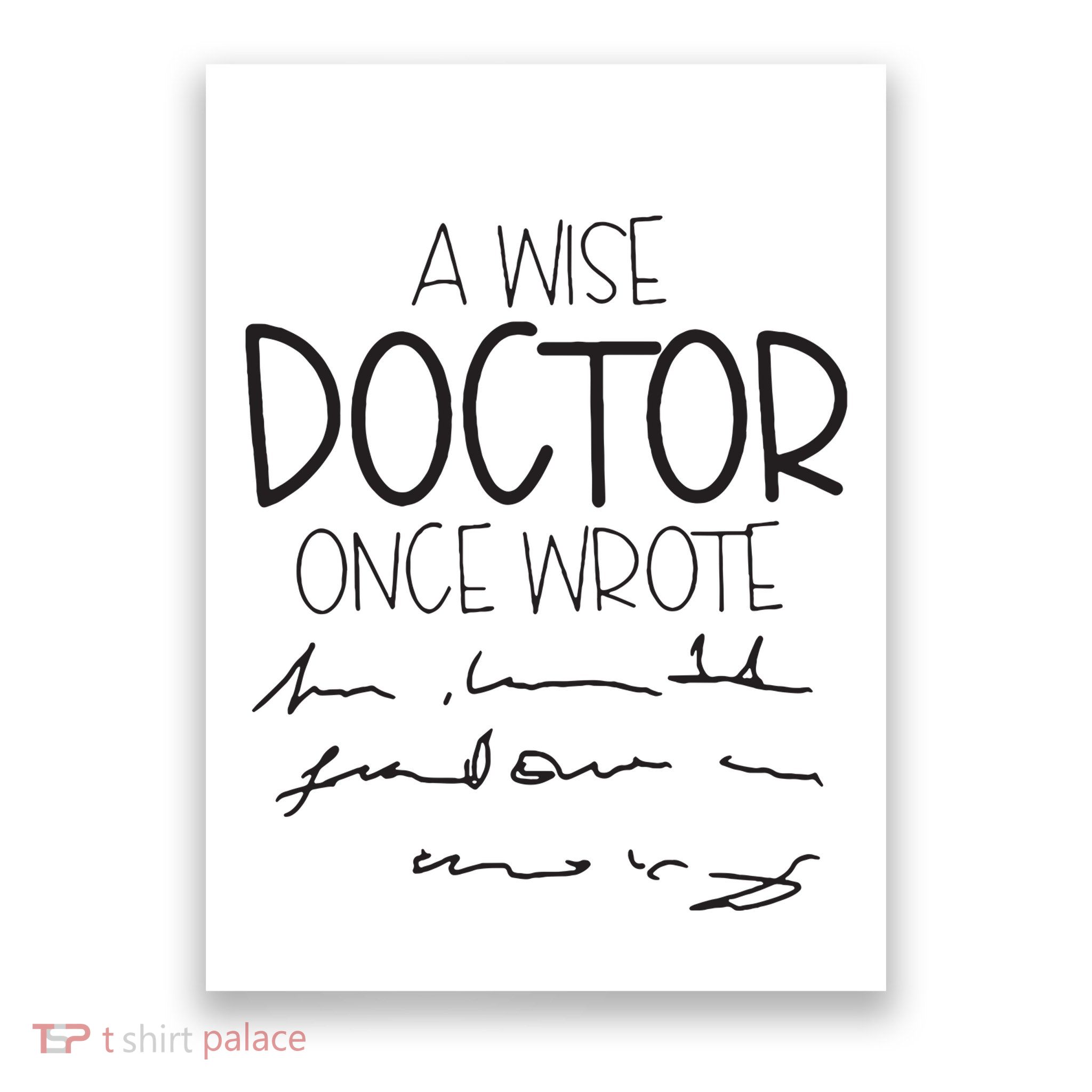 A Wise Doctor Once Wrote Poster