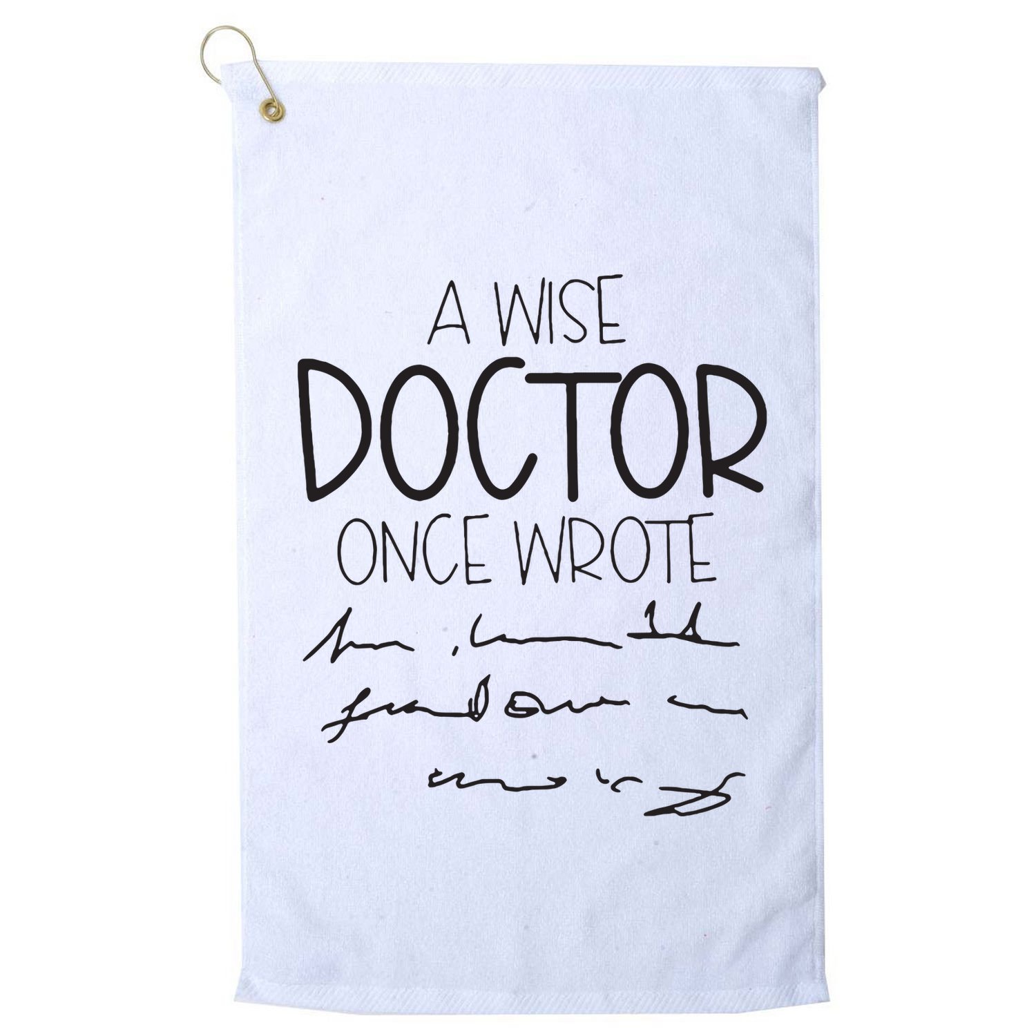 A Wise Doctor Once Wrote Golf Towel