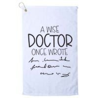 A Wise Doctor Once Wrote Golf Towel