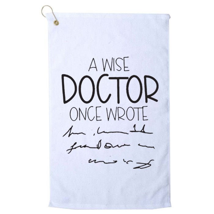 A Wise Doctor Once Wrote Golf Towel
