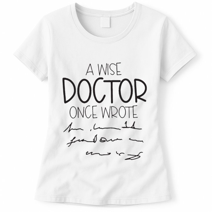 A Wise Doctor Once Wrote Womens T-Shirt