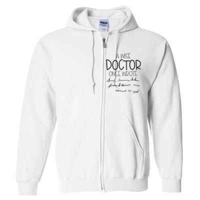 A Wise Doctor Once Wrote Full Zip Hoodie