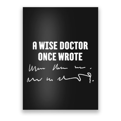 A Wise Doctor Once Wrote Medical Doctor Handwriting Poster