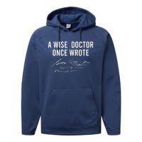 A Wise Doctor Once Wrote Funny Handwriting Doctor Gift Performance Fleece Hoodie