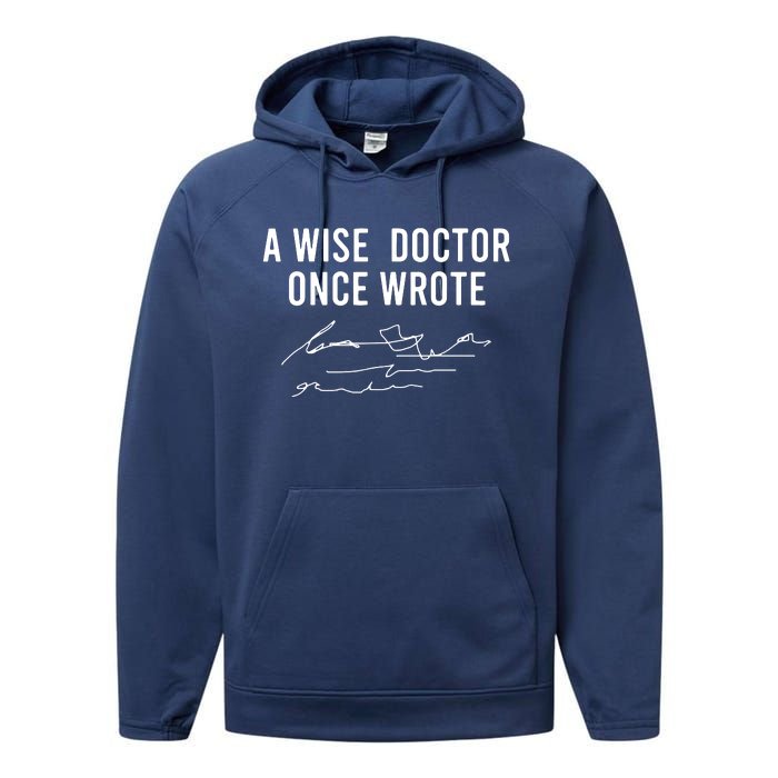 A Wise Doctor Once Wrote Funny Handwriting Doctor Gift Performance Fleece Hoodie