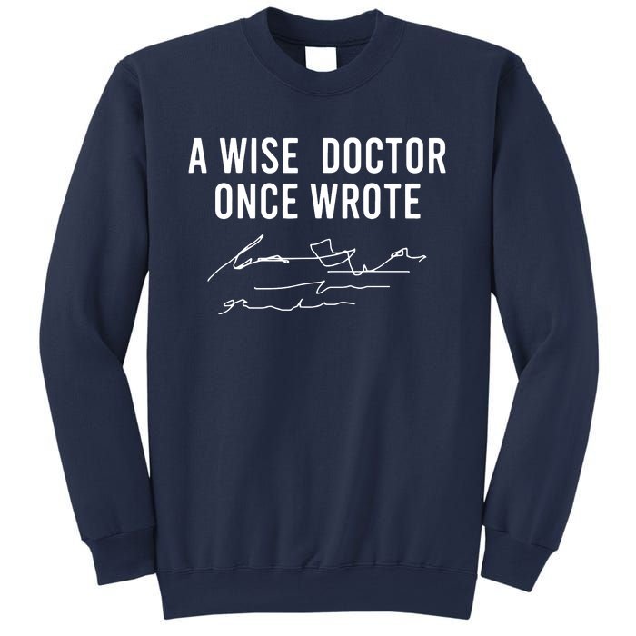 A Wise Doctor Once Wrote Funny Handwriting Doctor Gift Sweatshirt