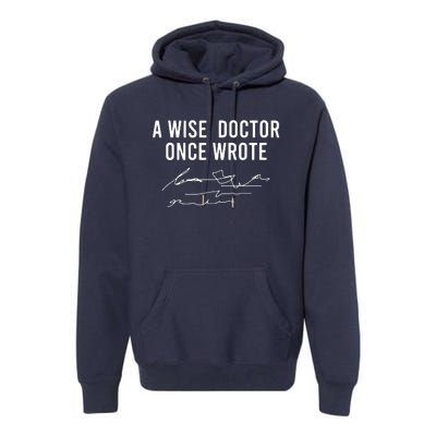 A Wise Doctor Once Wrote Funny Handwriting Doctor Gift Premium Hoodie