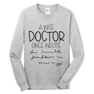 A Wise Doctor Once Wrote Tall Long Sleeve T-Shirt